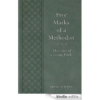 Five Marks of a Methodist: The Fruit of a Living Faith [Kindle-editie]