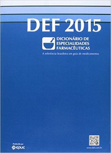 DEF 2015. Dicionário de Especialidades Farmacêuticas