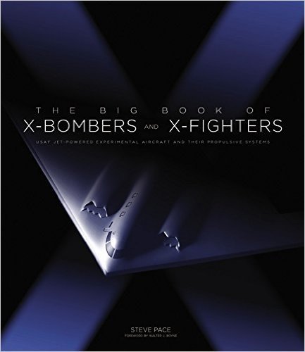 The Big Book of X-Bombers & X-Fighters: USAF Jet-Powered Experimental Aircraft and Their Propulsive Systems
