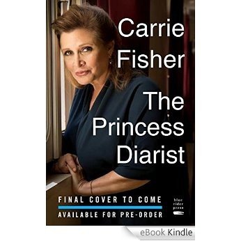 The Princess Diarist [eBook Kindle]