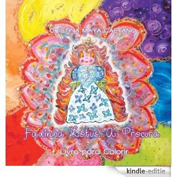Fadinha Lótus - A Procura. Livro de Pintar: Livro de atividades (Fadinha Lótus. Livros de Colorir 1) (Portuguese Edition) [Kindle-editie]