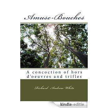 Amuse-Bouches: A concoction of hors d'oeuvres and trifles (English Edition) [Kindle-editie]