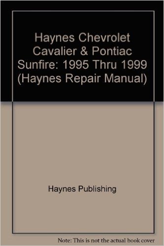Haynes Chevrolet Cavalier & Pontiac Sunfire: 1995 Thru 1999