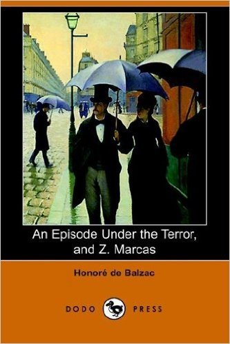 An Episode Under the Terror, and Z. Marcas (Dodo Press)