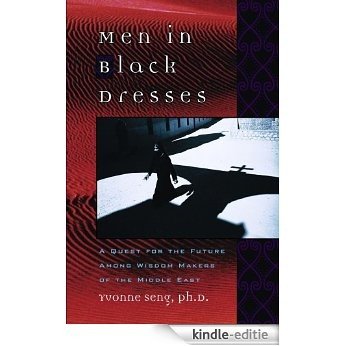 Men in Black Dresses: A Quest for the Future Among Wisdom-Makers of the Middle East (English Edition) [Kindle-editie]