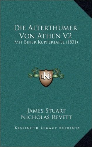 Die Alterthumer Von Athen V2: Mit Biner Kuppertafel (1831)