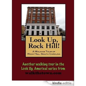 A Walking Tour of Rock Hill, South Carolina (Look Up, America!) (English Edition) [Kindle-editie]