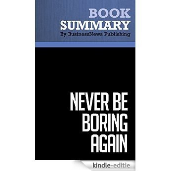 Summary : Never Be Boring Again - Doug Stevenson: Make Your Business Presentations Capture Attention, Inspire Action And Produce Results (English Edition) [Kindle-editie] beoordelingen
