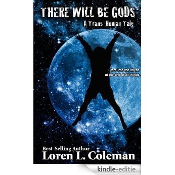There Will Be Gods: A Trans-Human Tale (English Edition) [Kindle-editie]