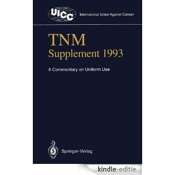 TNM Supplement 1993: A Commentary on Uniform Use (UICC International Union Against Cancer) [Kindle-editie] beoordelingen
