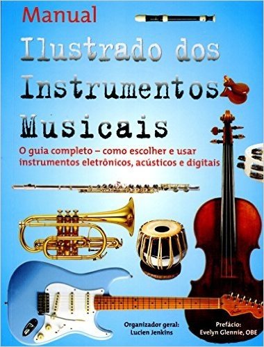 Manual Ilustrado dos Instrumentos Musicais