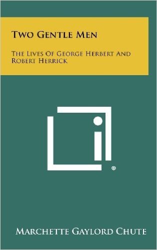 Two Gentle Men: The Lives of George Herbert and Robert Herrick
