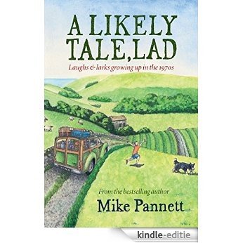 A Likely Tale, Lad: Laughs & larks growing up in the 1970s (English Edition) [Kindle-editie]