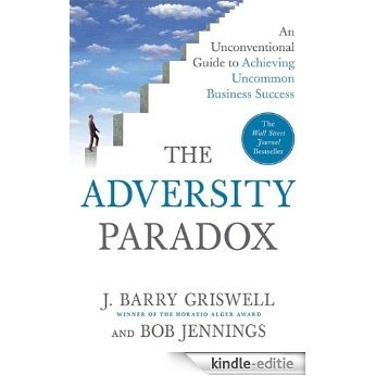 The Adversity Paradox: An Unconventional Guide to Achieving Uncommon Business Success [Kindle-editie]