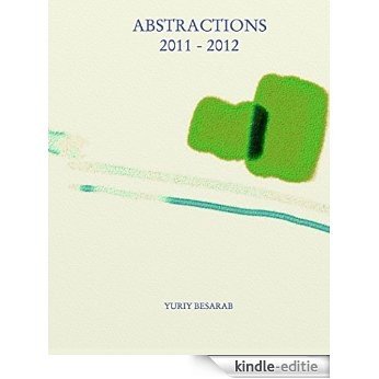 Abstractions 2011-2012 (Abstract Art Techniques) (English Edition) [Kindle-editie]