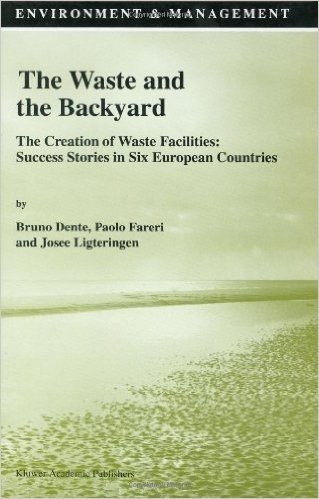 The Waste and the Backyard: The Creation of Waste Facilities: Success Stories in Six European Countries: The Creation of Waste Facilities - Success Stories ... Countries (Environment & Management)