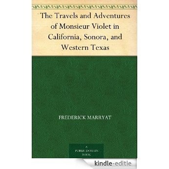 The Travels and Adventures of Monsieur Violet in California, Sonora, and Western Texas (English Edition) [Kindle-editie] beoordelingen