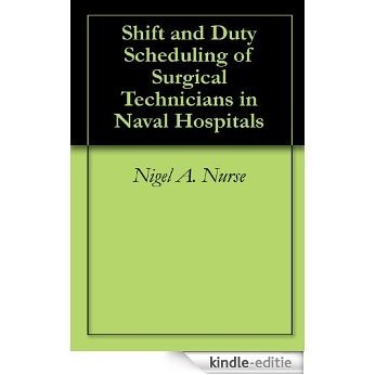 Shift and Duty Scheduling of Surgical Technicians in Naval Hospitals (English Edition) [Kindle-editie]