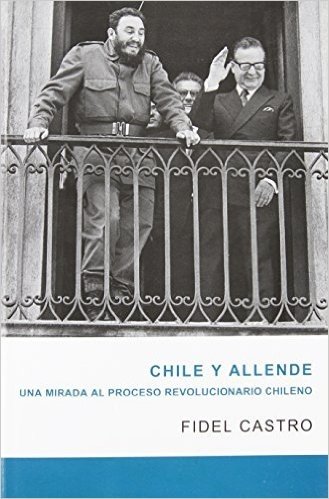 Chile y Allende: Una Mirada Al Proceso Revolucionario Chileno