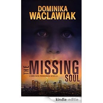 The Missing Soul: A Sara Caine Novella (A Caine & Murphy Thriller) (English Edition) [Kindle-editie]