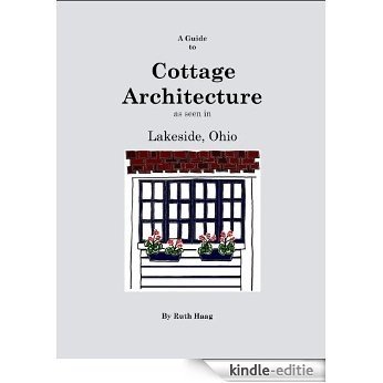 A Guide to Cottage Architecture as seen in Lakeside, Ohio (English Edition) [Kindle-editie]