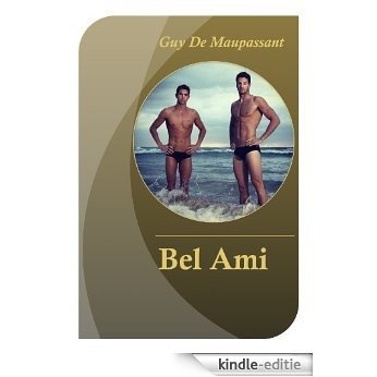 Bel Ami - Guy de Maupassant (1850 - 1893) - con breve introduzione e biografia (Italian Edition) [Kindle-editie]