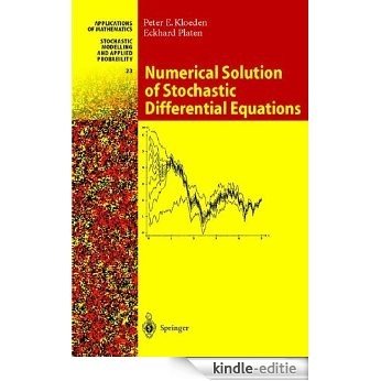 Numerical Solution of Stochastic Differential Equations (Stochastic Modelling and Applied Probability) [Kindle-editie]