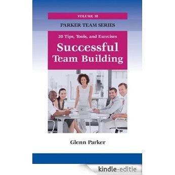 Successful Team Building: 20 Tips, Tools, and Exercises (Parker Team Series) (English Edition) [Kindle-editie]