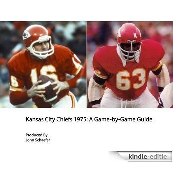 Kansas City Chiefs 1975: A Game-by-Game Guide (English Edition) [Kindle-editie]