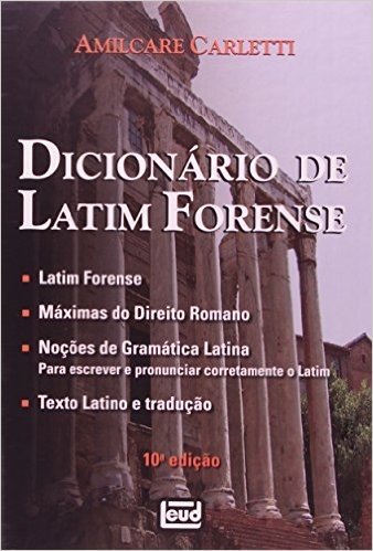 Dicionário De Latim Forense. Máximas Do Direito Romano. Noções De Gramática Latina