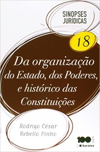 Da Organização do Estado, dos Poderes e Histórico das Constituições - Volume 18. Coleção Sinopses Jurídicas