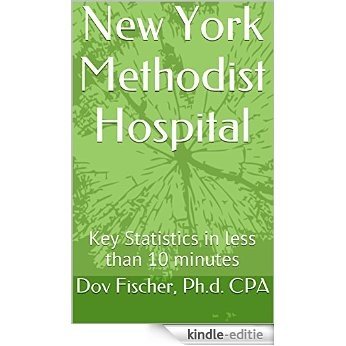 New York Methodist Hospital - Key Statistics: Key Statistics in less than 10 minutes (English Edition) [Kindle-editie]