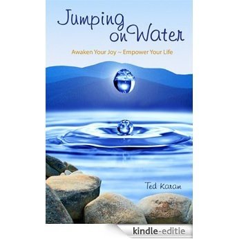 Jumping On Water - Awaken Your Joy, Empower Your Life (English Edition) [Kindle-editie]