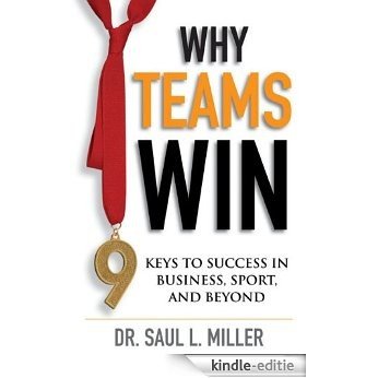 Why Teams Win: 9 Keys to Success In Business, Sport and Beyond (Jossey-Bass Leadership Series - Canada) [Kindle-editie]