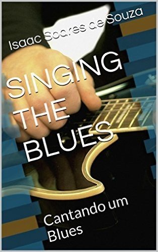 SINGING THE BLUES: Cantando um Blues