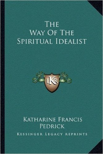 The Way of the Spiritual Idealist