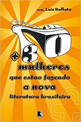 Mais 30 Mulheres que Estão Fazendo a Nova Literatura Brasileira