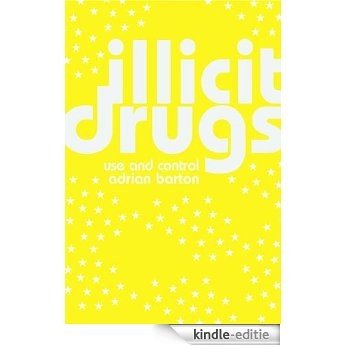 Illicit Drugs: Use and Control [Kindle-editie]