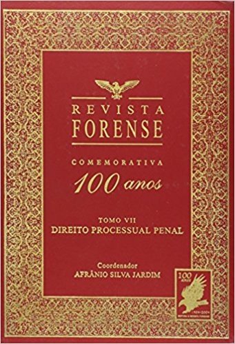 Revista Forense Comemorativa 100 Anos - Direito Processual Penal - Tom