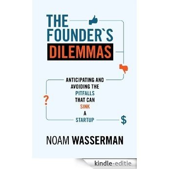 The Founder's Dilemmas: Anticipating and Avoiding the Pitfalls That Can Sink a Startup (The Kauffman Foundation Series on Innovation and Entrepreneurship) [Kindle-editie] beoordelingen