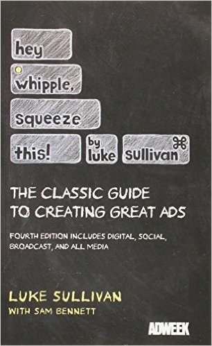 Hey, Whipple, Squeeze This: The Classic Guide to Creating Great Ads baixar