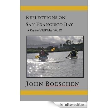 Reflections on San Francisco Bay: A Kayaker's Tall Tales, Vol. 9 (English Edition) [Kindle-editie] beoordelingen