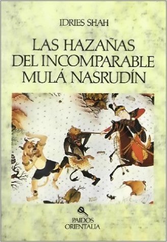 Hazanas del Incomparable Mula Nasrudin = The Exploits of the Incomparable Mulla Nasrudin