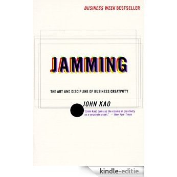 Jamming: Art and Discipline of Business Creativity [Kindle-editie]