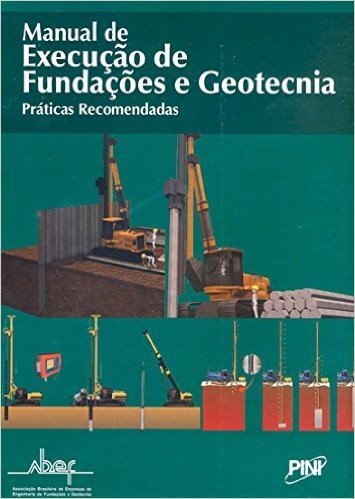 Manual de Execução de Fundações e Geotecnia. Práticas Recomendadas