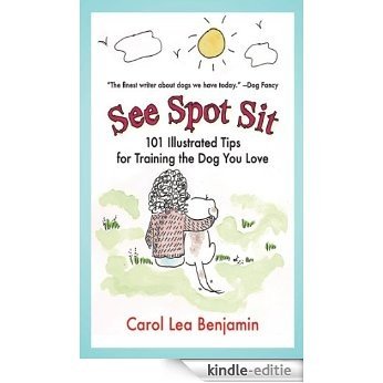 See Spot Sit: 101 Illustrated Tips for Training the Dog You Love [Kindle-editie]