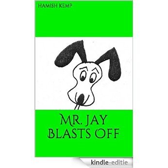 Mr. Jay Blasts Off (English Edition) [Kindle-editie]