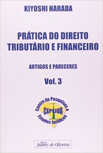 Prática do Direito Tributário e Financeiro - Volume 3