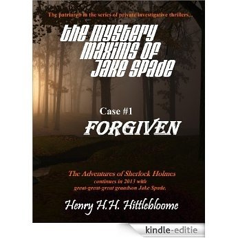 The Mystery Maxims of Jake Spade - Case #1 FORGIVEN (English Edition) [Kindle-editie]