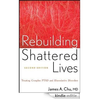 Rebuilding Shattered Lives: Treating Complex PTSD and Dissociative Disorders [Kindle-editie]